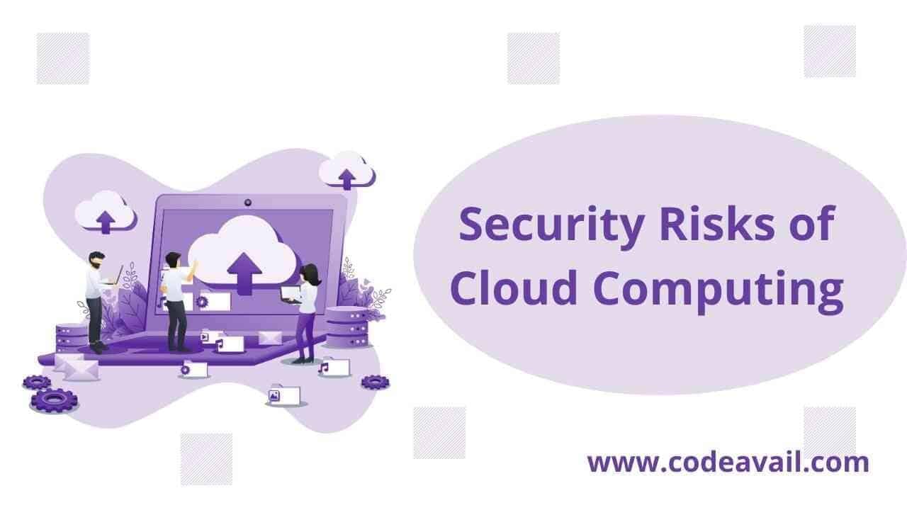 What are the security risks of Cloud Computing - Codeavail